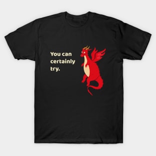 You Can Certainly Try Red Dragon Tabletop RPG T-Shirt